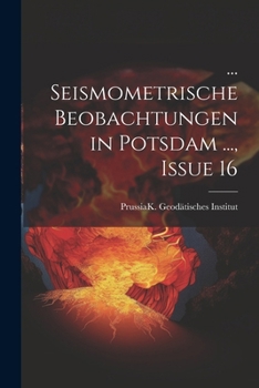 Paperback ... Seismometrische Beobachtungen in Potsdam ..., Issue 16 [German] Book