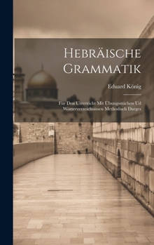 Hardcover Hebräische Grammatik; für den Unterricht mit Übungsstüchen ud Wörterverzeichnissen methodisch darges [German] Book