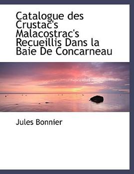 Paperback Catalogue Des Crustac's Malacostrac's Recueillis Dans La Baie de Concarneau [French] Book