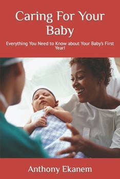 Paperback Caring For Your Baby: Everything You Need to Know about Your Baby's First Year! Book