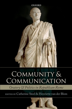 Hardcover Community and Communication: Oratory and Politics in the Roman Republic Book