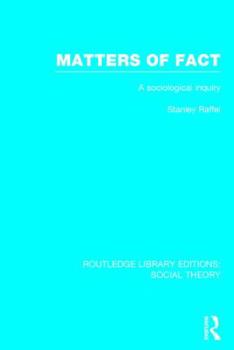 Hardcover Matters of Fact (RLE Social Theory): A Sociological Inquiry Book