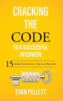Paperback Cracking the Code to a Successful Interview: 15 Insider Secrets from a Top-Level Recruiter Book
