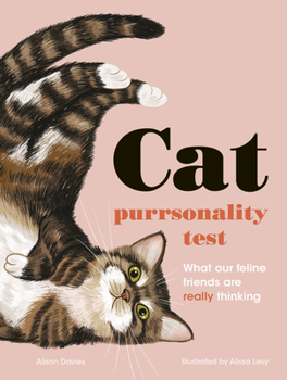 Hardcover The Cat Purrsonality Test: What Our Feline Friends Are Really Thinking Book