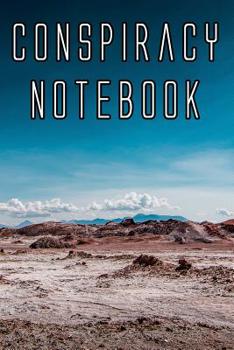 Paperback Conspiracy Notebook: Record Instances of U.F.O's, Unidentified Flying Objects, Aliens, Entities, Spirits, Strange Creatures and other unknown entities Book