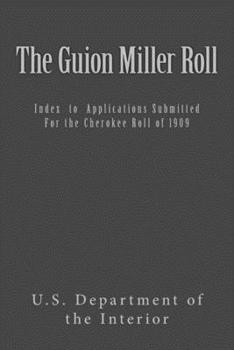 Paperback The Guion Miller Roll: Index to Applications Submitted for the Cherokee Roll of 1909 Book