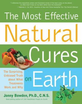 Paperback Most Effective Natural Cures on Earth: The Surprising, Unbiased Truth about What Treatments Work and Why Book