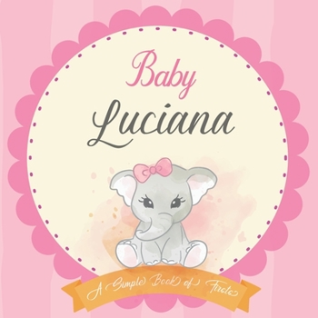 Paperback Baby Luciana A Simple Book of Firsts: First Year Baby Book a Perfect Keepsake Gift for All Your Precious First Year Memories Book