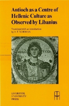 Paperback Antioch as a Centre of Hellenic Culture, as Observed by Libanius Book