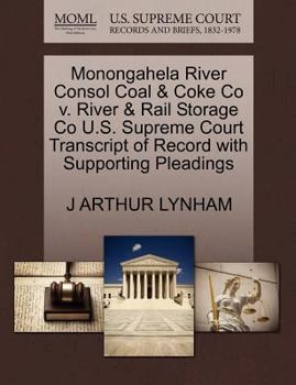 Monongahela River Consol Coal & Coke Co v. River & Rail Storage Co U.S. Supreme Court Transcript of Record with Supporting Pleadings