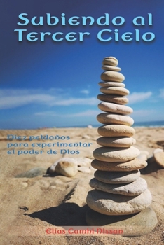 Paperback Subiendo al tercer cielo: Diez peldaños para experimentar el poder de Dios [Spanish] Book