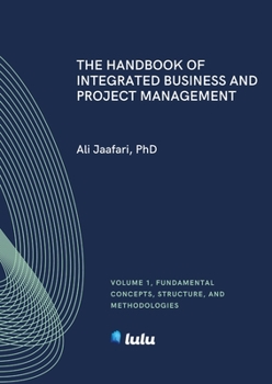 Paperback The Handbook of Integrated Business and Project Management, Volume 1: Fundamental Concepts, Structure and Methodologies Book