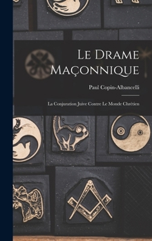 Le drame maçonnique: La conjuration juive contre le monde chrétien