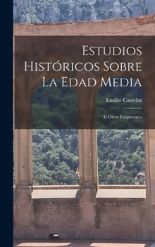 Hardcover Estudios Históricos Sobre La Edad Media: Y Otros Fragmentos [Spanish] Book