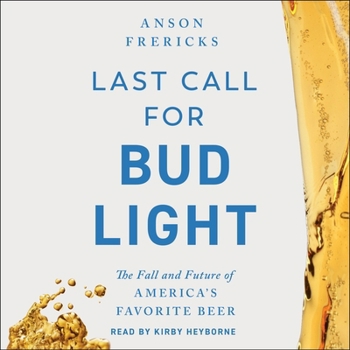 Audio CD Last Call for Bud Light: The Fall and Future of America's Favorite Beer Book