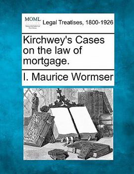 Paperback Kirchwey's Cases on the law of mortgage. Book