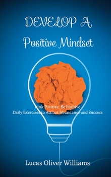 Hardcover Develop a Positive Mindset: Think Positive, Be Positive. Book of empowering sentences on Positivity Book