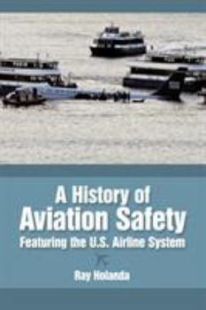 Paperback A History of Aviation Safety: Featuring the U.S. Airline System Book