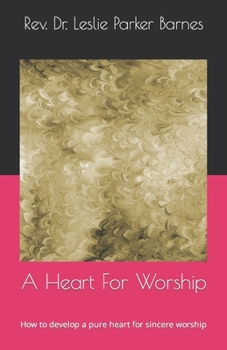 Paperback A Heart For Worship: How to develop a pure heart for sincere worship Book