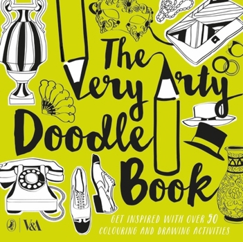 Paperback The Very Arty Doodle Book: Get Inspired with Over 50 Colouring and Drawing Activities Book