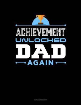 Paperback Achievement Unlocked Dad Again: 4 Column Ledger Book