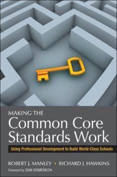 Paperback Making the Common Core Standards Work: Using Professional Development to Build World-Class Schools Book