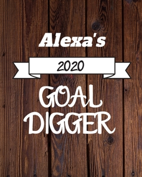 Alexa's 2020 Goal Digger: 2020 New Year Planner Goal Journal Gift for Alexa  / Notebook / Diary / Unique Greeting Card Alternative
