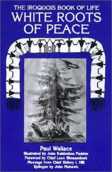 Hardcover White Roots of Peace: The Iroquois Book of Life Book