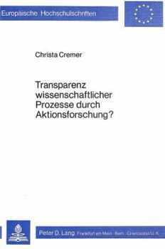 Paperback Transparenz Wissenschaftlicher Prozesse Durch Aktionsforschung? [German] Book