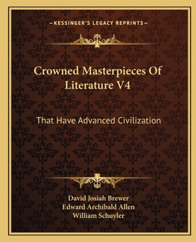 Paperback Crowned Masterpieces Of Literature V4: That Have Advanced Civilization: As Preserved And Presented By The World's Best Essays, From The Earliest Perio Book