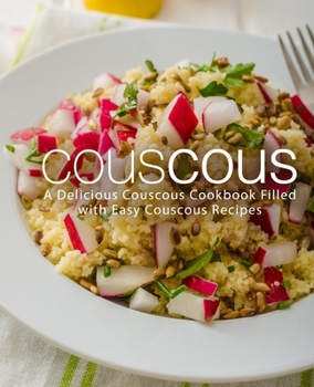 Paperback Couscous: A Delicious Couscous Cookbook Filled with Easy Couscous Recipes Book