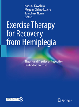 Hardcover Exercise Therapy for Recovery from Hemiplegia: Theory and Practice of Repetitive Facilitative Exercise Book