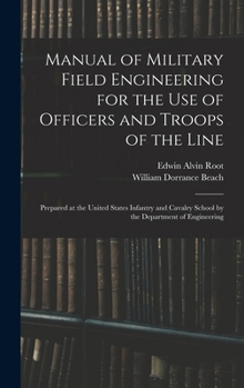 Hardcover Manual of Military Field Engineering for the Use of Officers and Troops of the Line: Prepared at the United States Infantry and Cavalry School by the Book