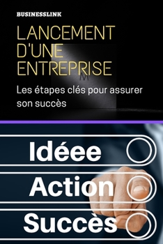 Paperback Lancement d'une Entreprise: les ?tapes cl?s pour assurer son succ?s [French] Book