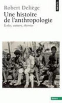 Paperback Une Histoire de L'Anthropologie. Ecoles, Auteurs, Th'ories [French] Book