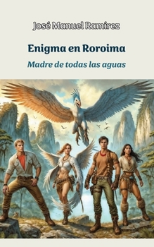 Enigma en Roroima: Madre de todas las aguas (Spanish Edition)