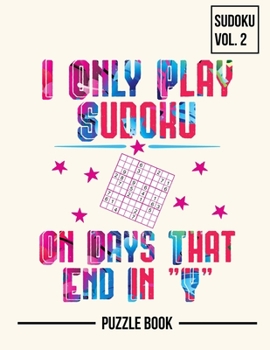 Paperback I Only Play Sudoku On Days That End In Y Puzzle Book Volume 2: 200 Challenging Puzzles Book