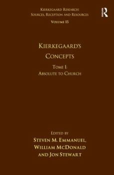 Hardcover Volume 15, Tome I: Kierkegaard's Concepts: Absolute to Church Book