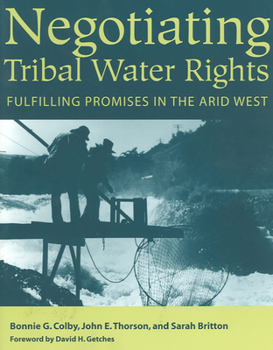 Paperback Negotiating Tribal Water Rights: Fulfilling Promises in the Arid West Book