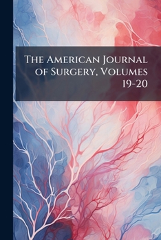 Paperback The American Journal of Surgery, Volumes 19-20 Book