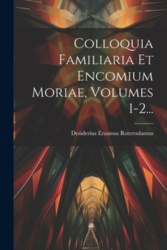 Paperback Colloquia Familiaria Et Encomium Moriae, Volumes 1-2... [Italian] Book