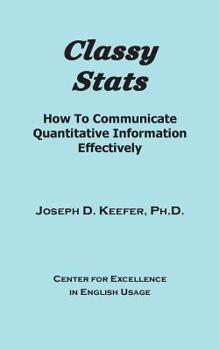 Paperback Classy Stats: How To Communicate Quantitative Information Effectively Book