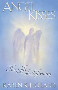 Paperback Angel Kisses: The Gift of Infirmity Book