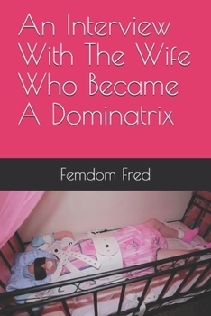Paperback An Interview With The Wife Who Became A Dominatrix Book