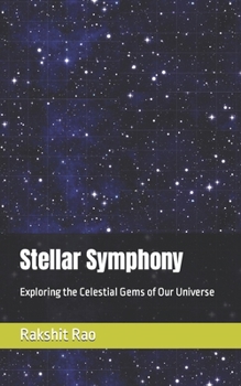 Paperback Stellar Symphony: Exploring the Celestial Gems of Our Universe Book