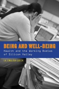 Paperback Being and Well-Being: Health and the Working Bodies of Silicon Valley Book