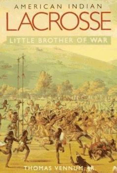 Paperback American Indian Lacrosse: Little Brother of War Book