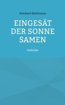 Paperback Eingesät der Sonne Samen: Gedichte [German] Book