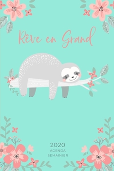 Agenda Semainier: Planificateur Organisateur | 1 Semaine sur 2 Pages | Planner Mensuel | Format A5 | Joli Paresseux Fleuri - Motivation (Janvier à Décembre 2020) (French Edition)