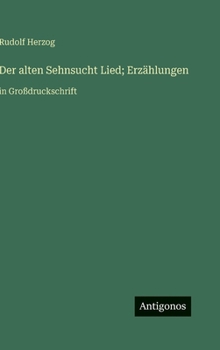 Der alten Sehnsucht Lied; Erzählungen: in Großdruckschrift (German Edition)